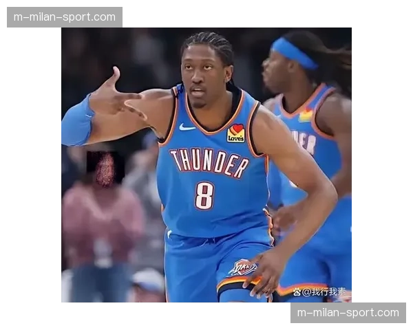 雷霆核心杰伦威廉姆斯移出伤病名单，确定出战76人补强火力